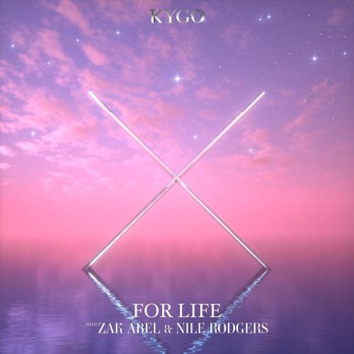 Kygo & Zak Abel - For Life (feat. Nile Rodgers)