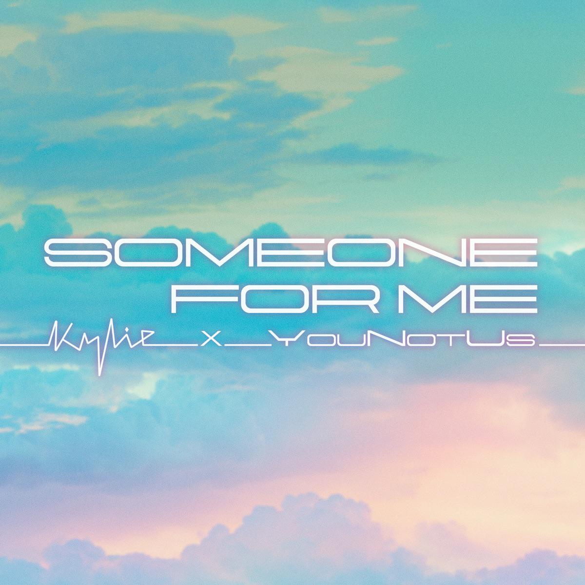 Someone For Me - Kylie Minogue & YouNotUs
