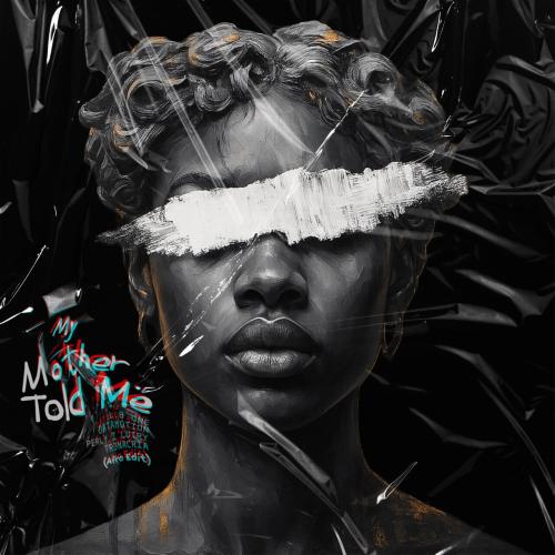 L.B. One, Datamotion, TR3NACRIA, Perly I Lotry - My Mother Told Me (Afro Edit)
