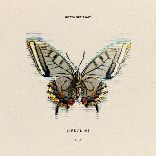 L I F E _ L I N E - Gotta Get Away