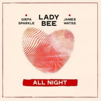 Lady Bee feat. James Watss & Giefa Sparkle - All Night