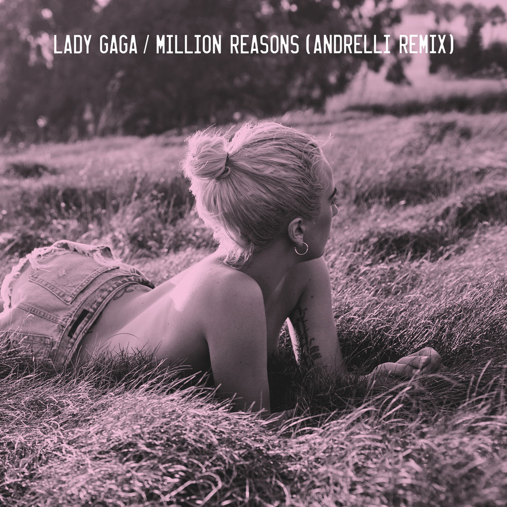 Lady Gaga feat. Andrelli - Million Reasons (Andrelli Remix)