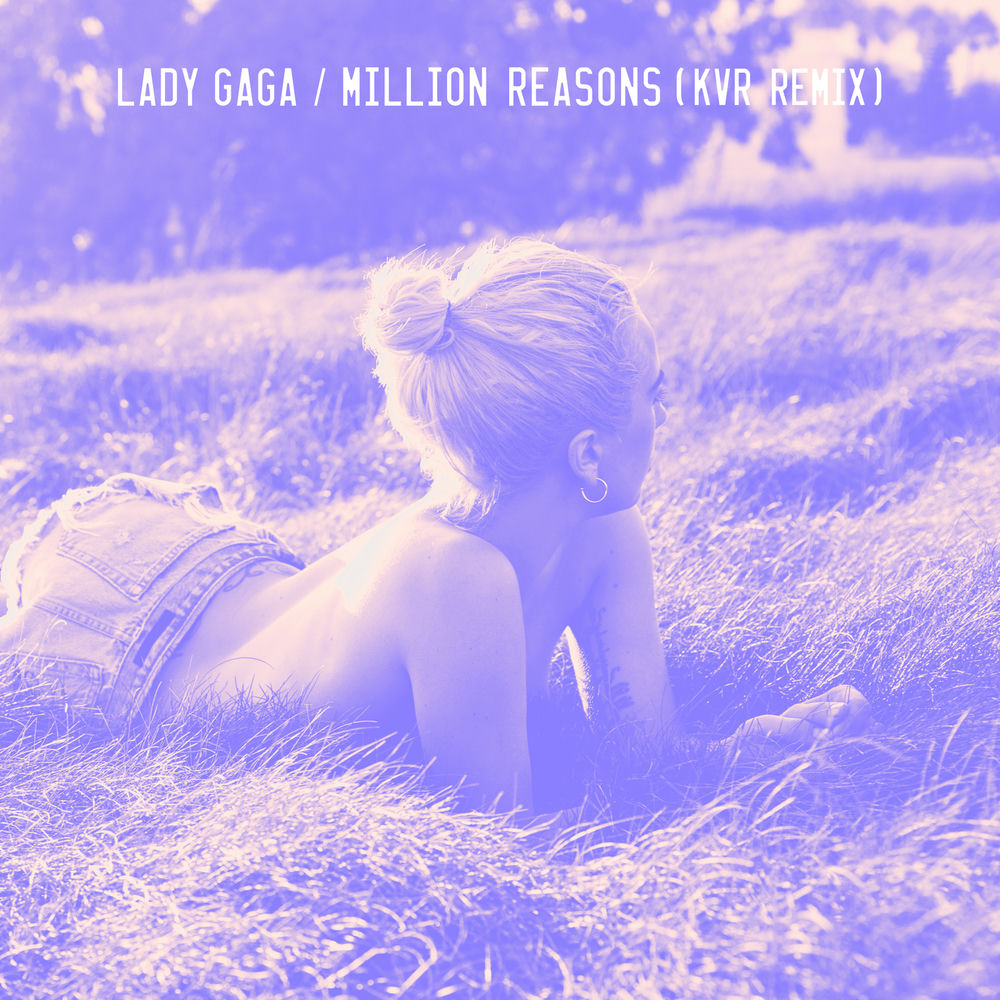 Million Reasons (Kvr Remix) - Lady Gaga feat. KVR