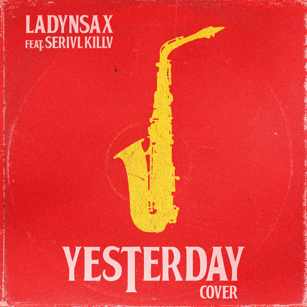 Yesterday [Cover] - Ladynsax, SERIVL KILLV