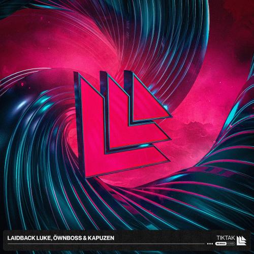 Laidback Luke feat. Ownboss & Kapuzen - TikTak