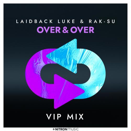 Laidback Luke feat. Rak-Su - Over x Over (VIP Mix)