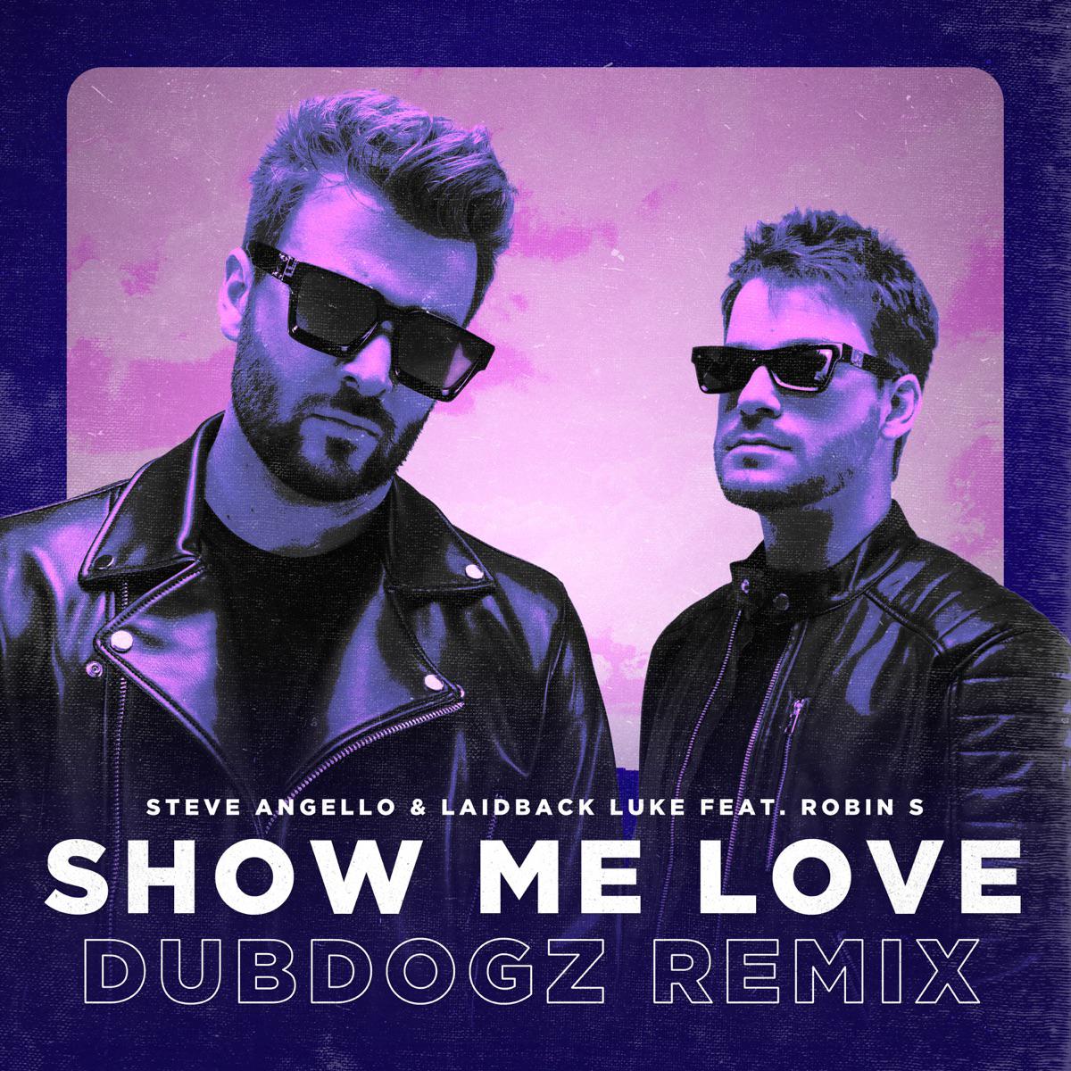 Show Me Love (feat. Robin S) [Dubdogz Remix] - Laidback Luke & Steve Angello