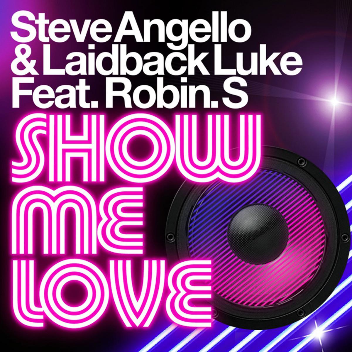 Show Me Love (feat. Robin S.) [Radio Edit] - Laidback Luke & Steve Angello