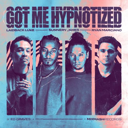 Laidback Luke, Sunnery James & Ryan Marciano & Ed Graves - Got Me Hypnotized