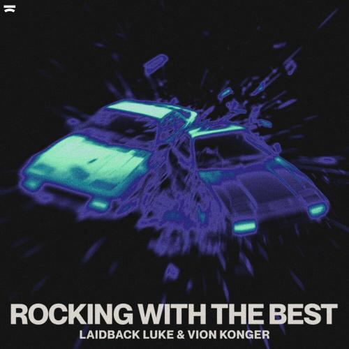 Laidback Luke & Vion Konger - Rocking With The Best