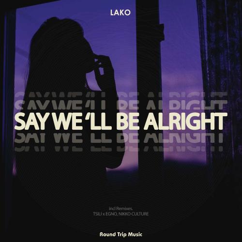 Lako - Say We´ll Be Alright (Nikko Culture Remix)
