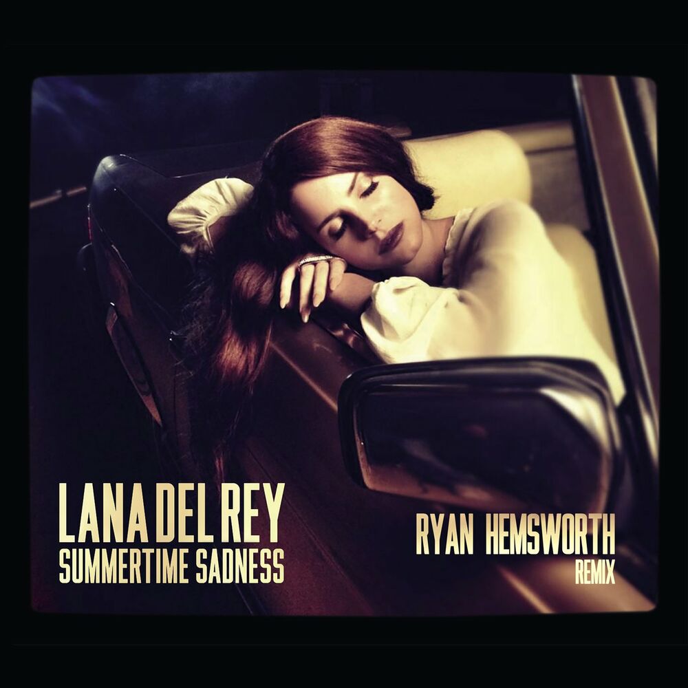 Summertime Sadness (Ryan Hemsworth Remix) - Lana Del Rey feat. Ryan Hemsworth