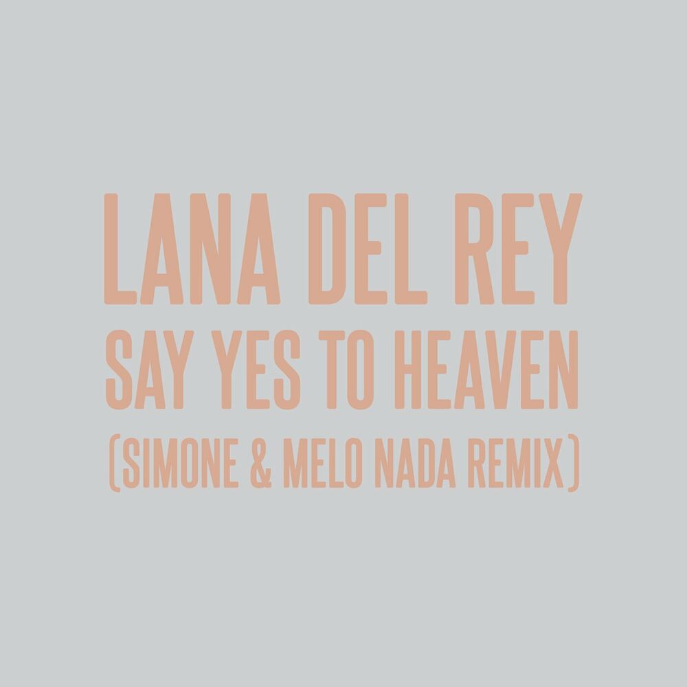 Say Yes To Heaven (Sim0ne & Melo Nada Remix) - Lana Del Rey feat. sim0ne & Melo Nada