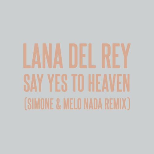 Lana Del Rey - Say Yes To Heaven (Sim0ne & Melo Nada Remix)