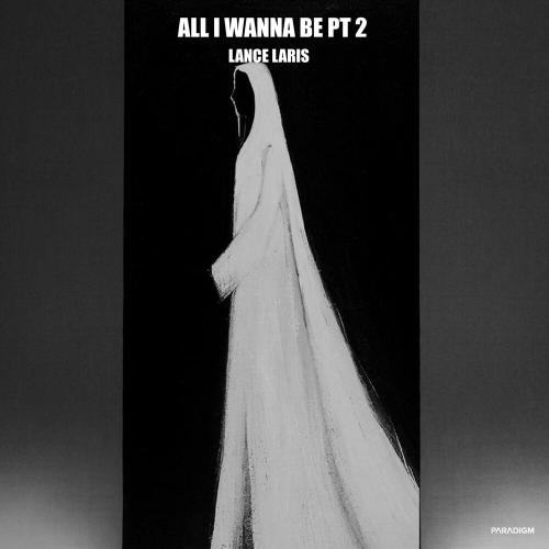 Lance Laris - All I Wanna Be pt.2 (SLOWED)
