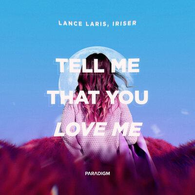 Tell Me That You Love Me - Lance Laris feat. Iriser