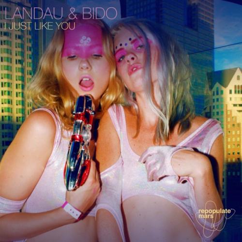 Landau & Bido - I Just Like You