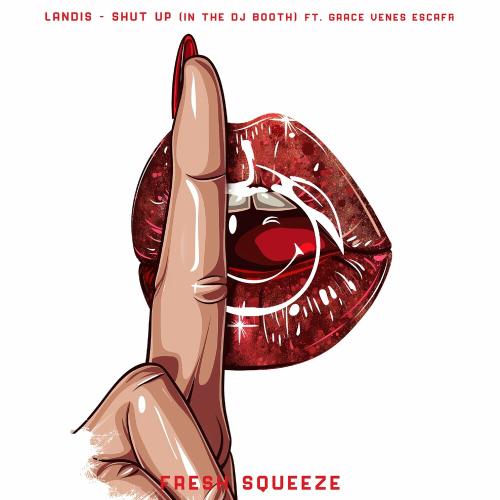 Landis feat. Grace Venes-escaffi - Shut Up (In The Dj Booth)