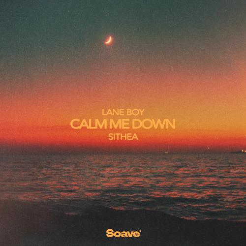 Lane Boy & SITHEA - Calm Me Down