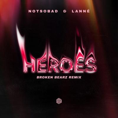 LANNÉ, Broken Bearz feat. NOTSOBAD - Heroes