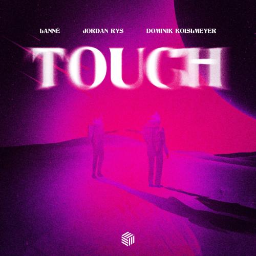 LANNE feat. Jordan Rys & Dominik Koislmeyer - Touch
