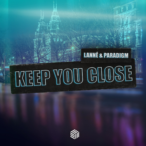 Keep You Close - Lanne & Paradigm