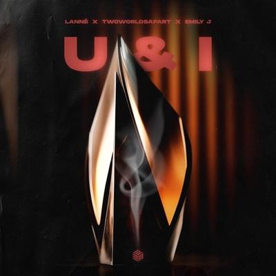 LANNÉ, TwoWorldsApart, Emily J - U & I