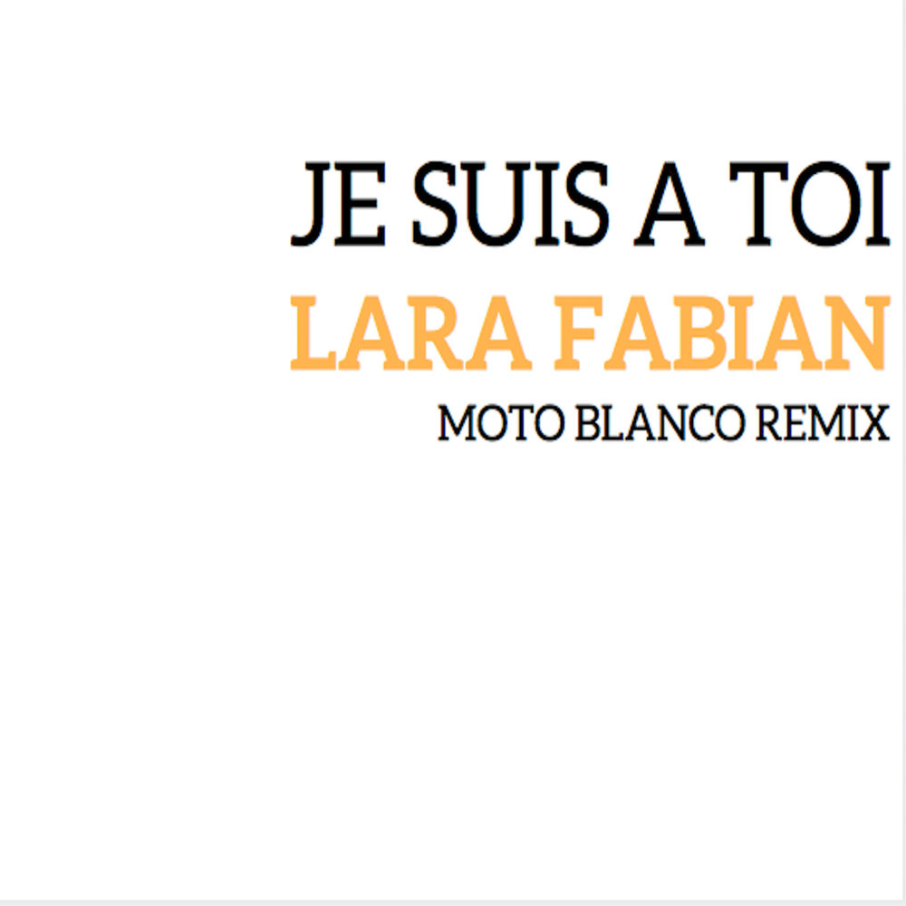Lara Fabian - Je Suis À Toi (Moto Blanco Remix)