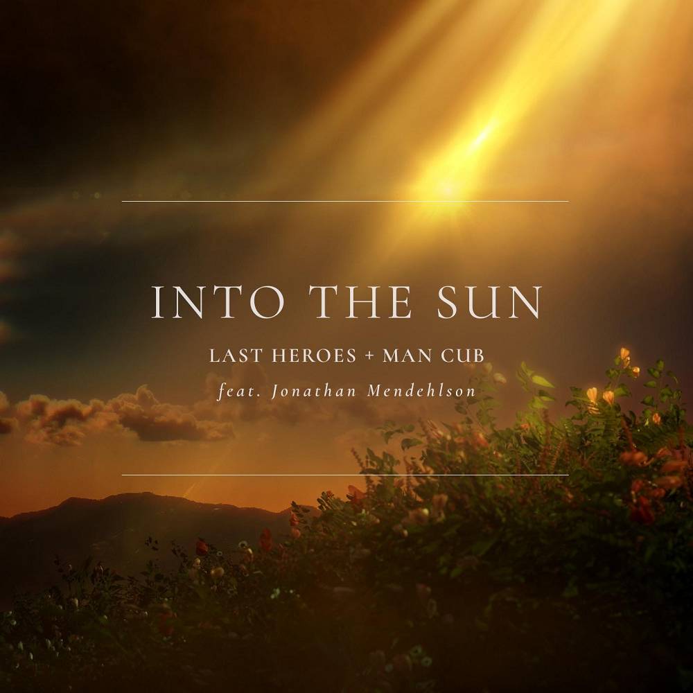 Into The Sun - Last Heroes & Man Cub & Jonathan Mendelsohn