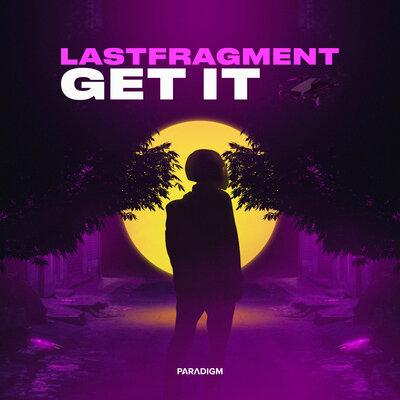 Lastfragment - Get It