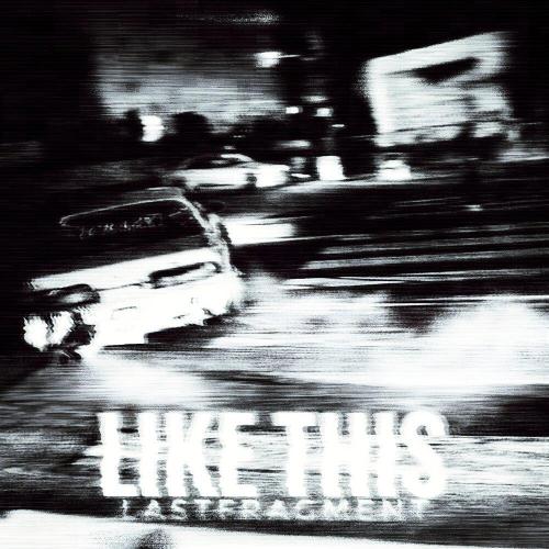 Lastfragment - Like This