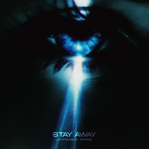 Lastfragment & mxtrixd - Stay Away