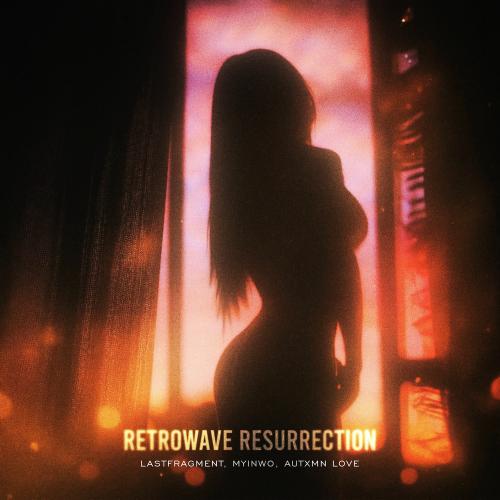 Lastfragment, MyinWo & Autxmn Love - Retrowave Resurrection