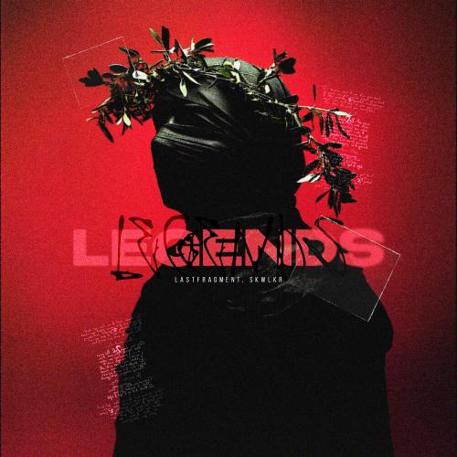 Lastfragment, SKWLKR - Legends