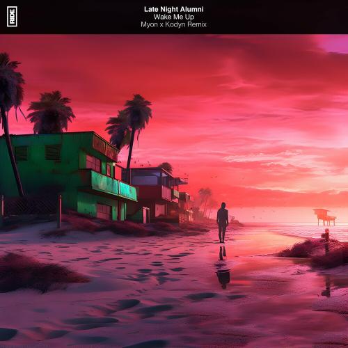 Late Night Alumni - Wake Me Up (Myon X Kodyn Remix)