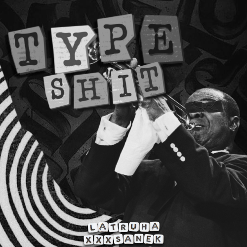Type shit - Latruha, xxxsanek