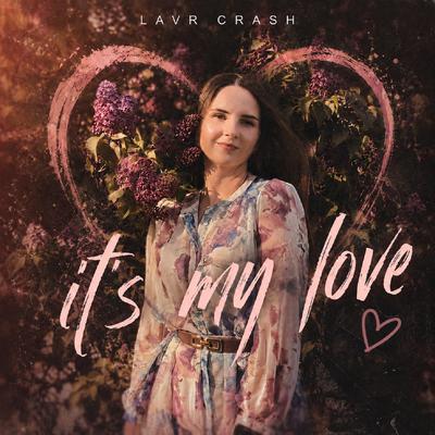 It's my love prod. by lavrcrash - LAVR CRASH