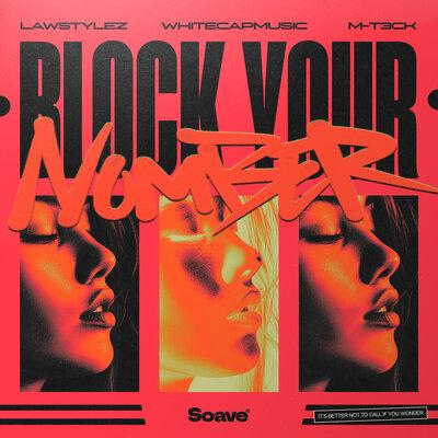 Lawstylez, WhiteCapMusic, M-T3CK - Block Your Number