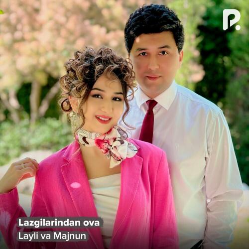 Layli va Majnun - Lazgilarindan Ova