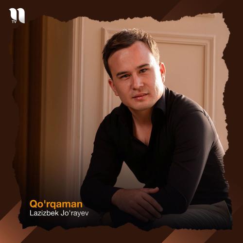 Lazizbek Jo'rayev - Qo'rqaman
