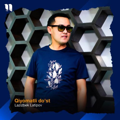 Lazizbek Latipov - Qiyomatli Do'st