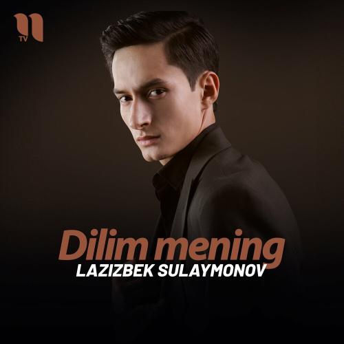 Dilim mening - Lazizbek Sulaymonov