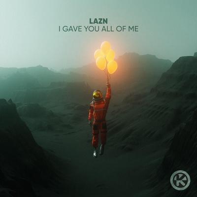I Gave You All of Me - Lazn