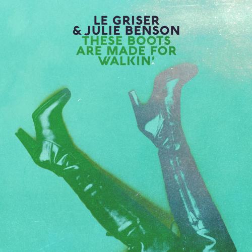 Le Griser & Julie Benson - These Boots Are Made for Walkin'