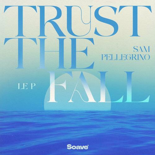 Trust The Fall - Le P feat. Sam Pellegrino