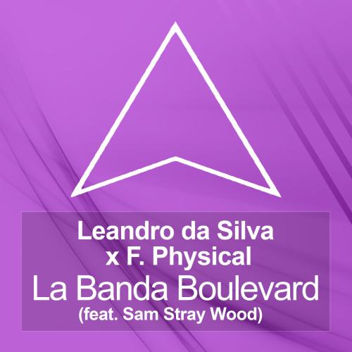 Leandro Da Silva, F.Physical feat. Sam Stray Wood - La Banda Boulevard (feat. Sa
