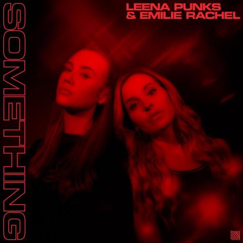 Leena Punks & Emilie Rachel - Something