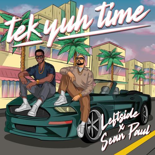 Leftside & Sean Paul - Tek Yuh Time
