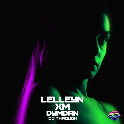 Lelleyn, XM & Dymdan - Go Through
