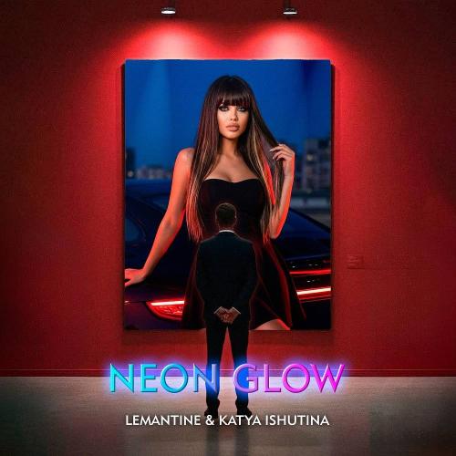 Lemantine & Katya Ishutina - Neon Glow